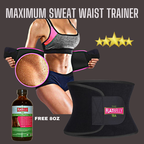 Maximum Sweat Waist Trainer (with FREE 8oz Flatbelly Tea